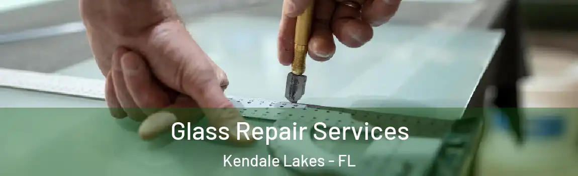 Glass Repair Services Kendale Lakes - FL